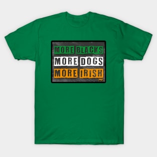 Get Funct More Blacks More Dogs More Irish T-Shirt